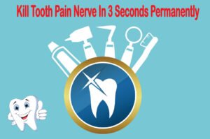 kill tooth pain nerve in 3 seconds permanently.